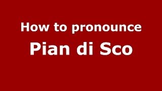 How to pronounce Pian Di Sco