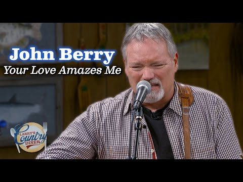 John Berry sings "Your Love Amazes Me"