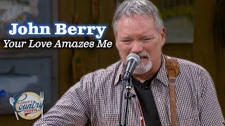 John Berry sings &quot;Your Love Amazes Me&quot;