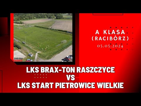 A KLASA: LKS BRAX-TON RASZCZYCE - START PIETROWICE WIELKIE (SKRÓT MECZU)