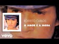 Roberto Carlos - O AMOR E A MODA (Áudio Oficial)