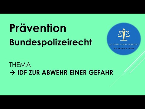 So geht Einsatzrecht! | ► Bundespolizeirecht | ► § 23 I Nr. 1, III BPolG 👉🏻IDF; Abwehr einer Gefahr