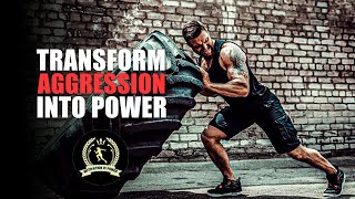 Channel your energy transform aggression  into motivation | Motivational speech