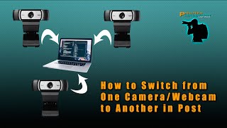 Switching cameras or webcam views in post production.