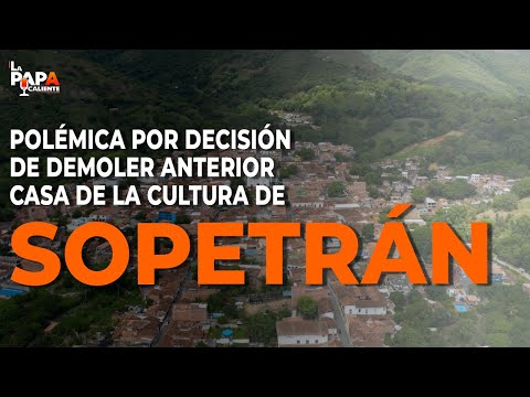 Polémica por decisión de demoler anterior Casa de la Cultura de Sopetrán. #LaPapaCaliente