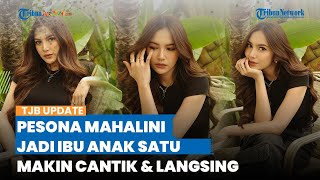 Intip Potret Terbaru Mahalini seusai Jadi Ibu Anak Satu, Makin Cantik dan Langsing, Bergaya Kasual