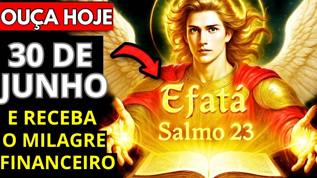 EFATÁ do Salmo 23 e SÃO MIGUEL ARCANJO ✨ Apenas Ouça para o Milagre Financeiro