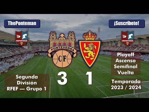 PONTEVEDRA C.F. 3 - 1 DEPORTIVO ARAGÓN | Fase de ascenso de 2ª RFEF a 1ª RFEF (Semifinal-Vuelta)