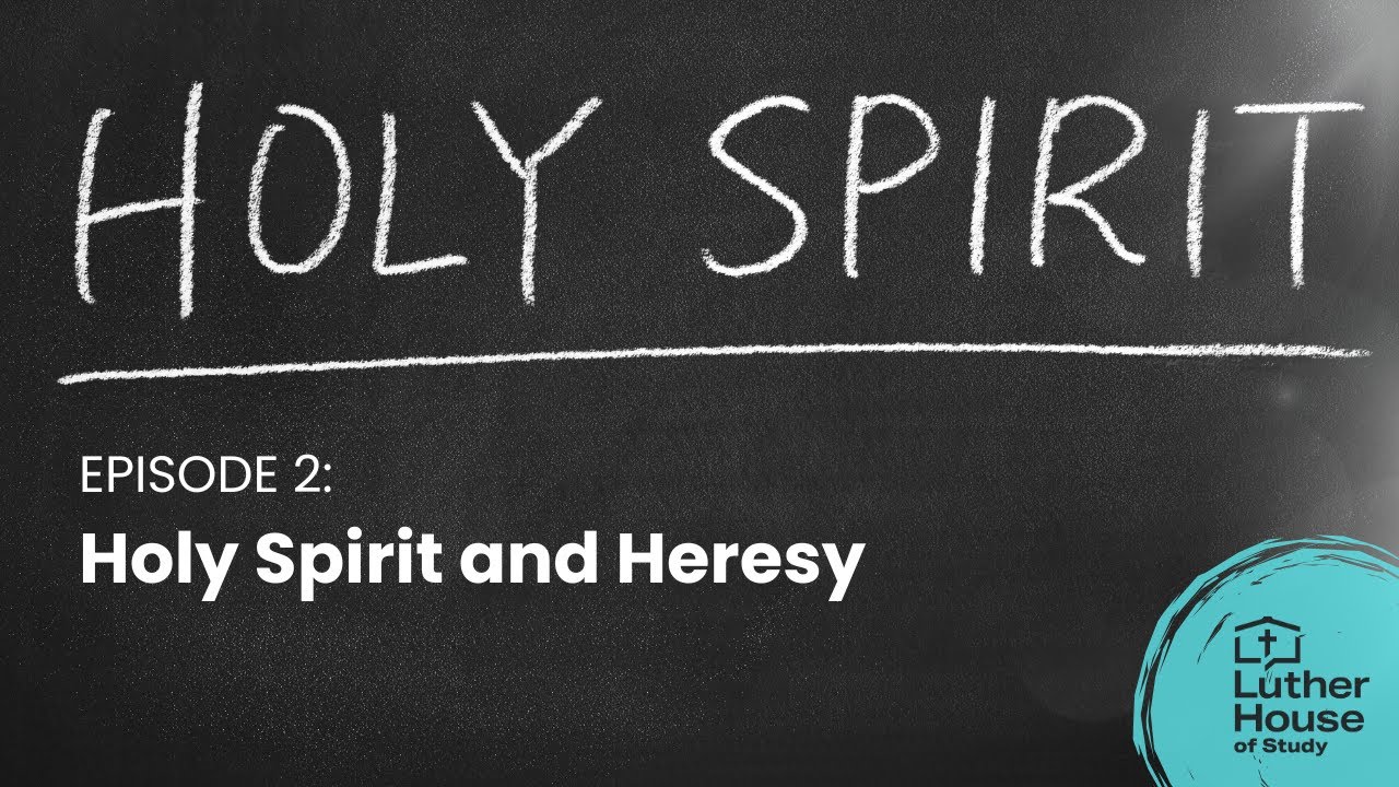 Ep. 2 - Holy Spirit and Heresy
