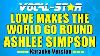 Ashlee Simpson - Love Makes The World Go Round (Karaoke Version) with Lyrics HD Vocal-Star Karaoke