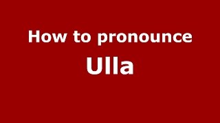 How to pronounce Ulla