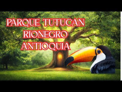 ORIENTE ANTIOQUEÑO-PARQUE TUTUCAN-RIONEGRO ANTIOQUIA 