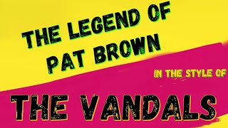 THE VANDALS - THE LEGEND OF PAT BROWN [KARAOKE VERSION] (INSTRUMENTAL)