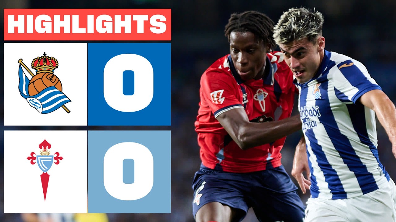 REAL SOCIEDAD 0 - 0 CELTA | HIGHLIGHTS LALIGA EA SPORTS