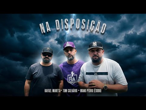 Na Disposição | Mano Pedro (Êxodo),Tom Calvário, Rafael Mureta (Prod.LP56)