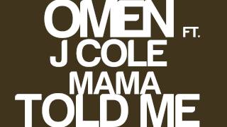 Omen Ft. J Cole- Mama Told Me