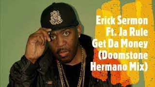 Def Square Erick Sermon Ft. Ja Rule - Get Da Money (Hermano Remix) Old School Hip-Hop