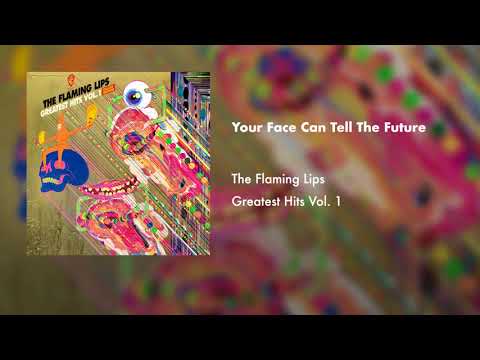 The Flaming Lips - Your Face Can Tell The Future (Official Audio)