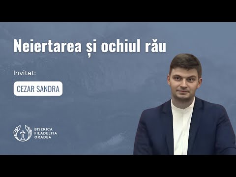 LIVE | Cezar Sandra – Neiertarea și ochiul rău | Biserica Filadelfia Oradea