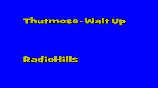 Thutmose - Wait Up
