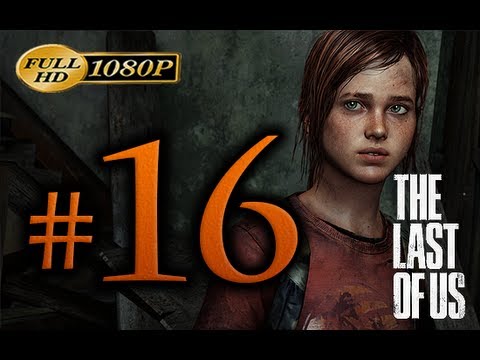 The Last Of Us - Walkthrough Part 16 [1080p HD] - No Commentary