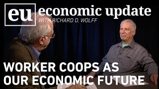 Economic Update: Worker Coops As Our Economic Future