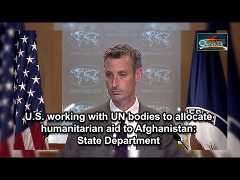 U.S. working with UN bodies to allocate humanitarian aid to Afghanistan State Department