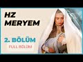 hz. meryem 2. bÖlÜm full bÖlÜm