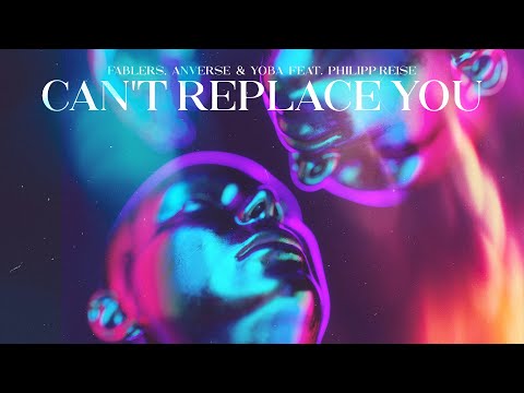 Fablers, .anverse & Yoba - Can't Replace You