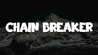 Chain Breaker (Lyric) - Zach Williams, Cory Asbury, Hillsong