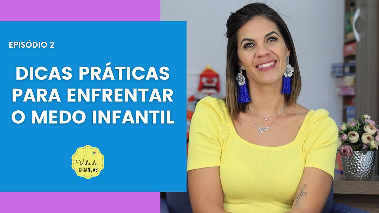 DICAS PRÁTICAS PARA A ENFRENTAR O MEDO INFANTIL