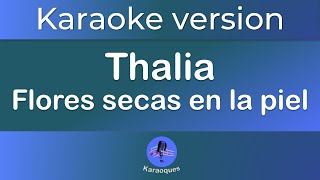 Thalia - Flores secas en la piel (karaoke version)