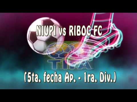 3 NIUPI vs RIBOC FC 1 - 5ta  fecha Ap 1ra  Div - 26/03/2017
