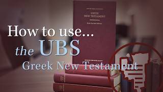 How to use ... the UBS Greek New Testament