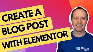 How To Create A Blog Post With Elementor - Spoiler Alert: You Don