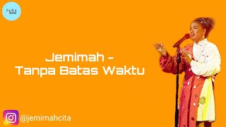 Download lagu Jemimah - Tanpa Batas Waktu (Ade Govinda Ft. Fadly) Lirik mp3