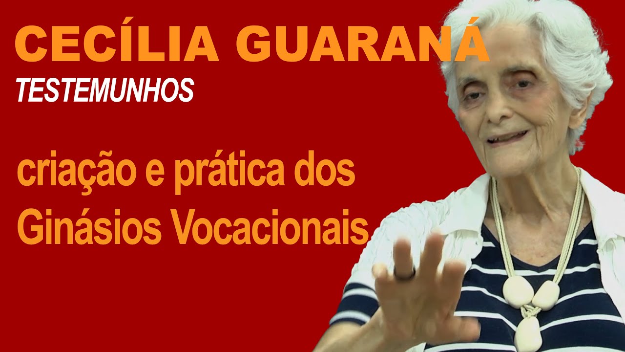 CECÍLIA GUARANÁ: criação e prática dos Ginásios Vocacionais