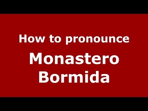 How to pronounce Monastero Bormida (Italian/Italy) - PronounceNames.com