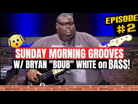 "Sunday Morning Grooves" on Bass Guitar - Episode 2 w/ Bryan “B Dub” White - Bass Lesson