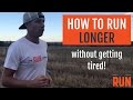 How To Run Longer Without Getting So Tired