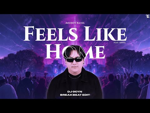 Andrew Rayel feat. AIDYL - Feels Like Home (DJ Ocyn Edit)