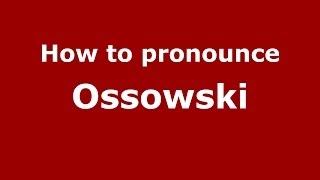 How to pronounce Ossowski
