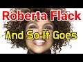 Roberta Flack - And So It Goes 노래 Lyrics