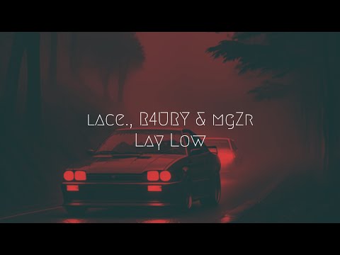 lace., R4URY & mgZr - Lay Low | Extended Remix