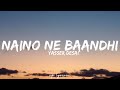 🎤Yasser Desai - Naino Ne Baandhi Full Lyrics Video | Arco | Akshay Kumar , Mouni Roy  | Gold |