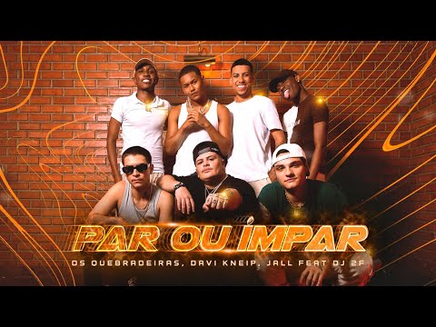 Jall, Davi Kneip, Os Quebradeiras feat DJ 2F, Mousik - Par ou Ímpar