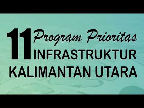 11 Program Prioritas Infrastruktur Provinsi Kalimantan Utara