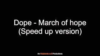 Dope - March of hope (Speed up version)