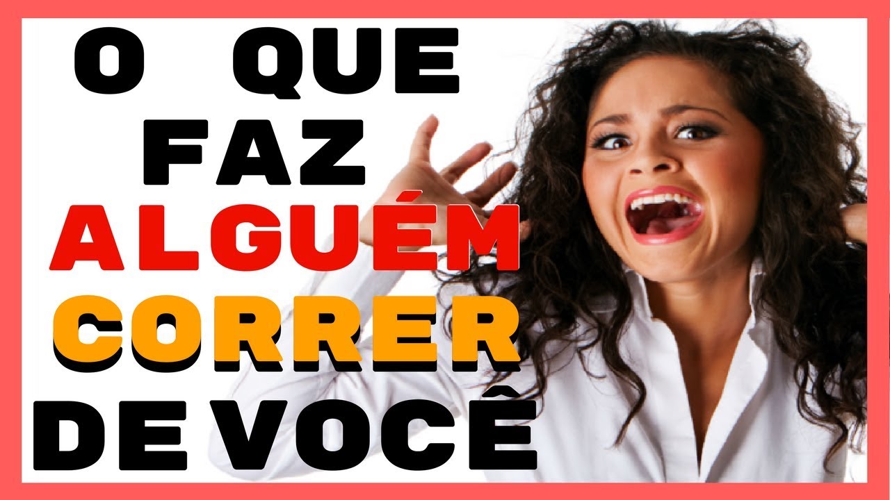 7 Atitudes Que Fazem Alguém Correr de Você