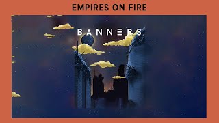 BANNERS - Empires On Fire (1 Hour Loop)